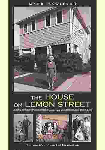 The House On Lemon Street: Japanese Pioneers And The American Dream (Nikkei In The Americas)