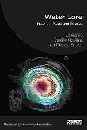 Water Lore: Practice Place And Poetics (Routledge Environmental Humanities)