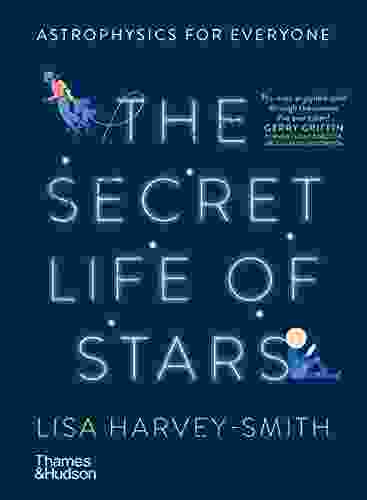 The Secret Life of Stars: Astrophysics for Everyone