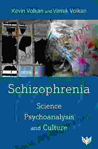 Schizophrenia: Science Psychoanalysis and Culture