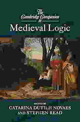 The Cambridge Companion To Medieval Logic (Cambridge Companions To Philosophy)