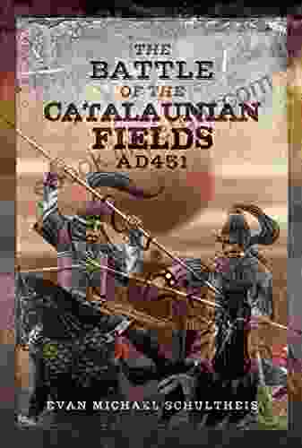 The Battle Of The Catalaunian Fields AD 451: Flavius Aetius Attila The Hun And The Transformation Of Gaul