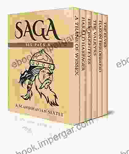 Saga Six Pack 6 A Thane Of Wessex Harald Harfager S Saga Eric Brighteyes The Valkyrs Saga Of Hakon Herdebreid And The Elves (Illustrated)