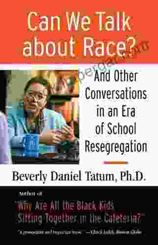 Can We Talk About Race?: And Other Conversations In An Era Of School Resegregation (Race Education And Democracy)