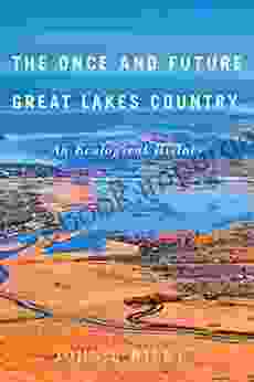 The Once And Future Great Lakes Country: An Ecological History (McGill Queen S Rural Wildland And Resource Studies 2)