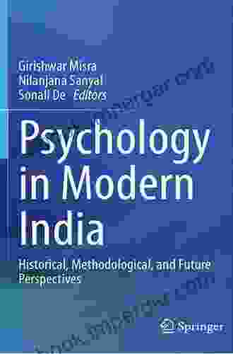 Psychology In Modern India: Historical Methodological And Future Perspectives