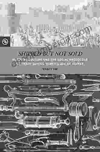 Shipped But Not Sold: Material Culture And The Social Protocols Of Trade During Yemen S Age Of Coffee (Perspectives On The Global Past)