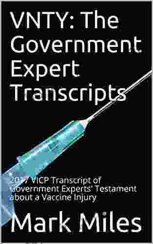 VNTY: The Government Expert Transcripts: 2024 VICP Transcript of Government Experts Testament about a Vaccine Injury (VNTY: Vaccine No Thank You Resources 1)