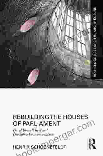 Rebuilding the Houses of Parliament: David Boswell Reid and Disruptive Environmentalism (Routledge Research in Architecture)