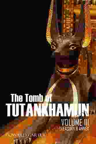 The Tomb Of Tutankhamun: Volume III Treasury Annex