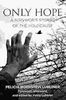 Only Hope: A Survivor s Stories of the Holocaust