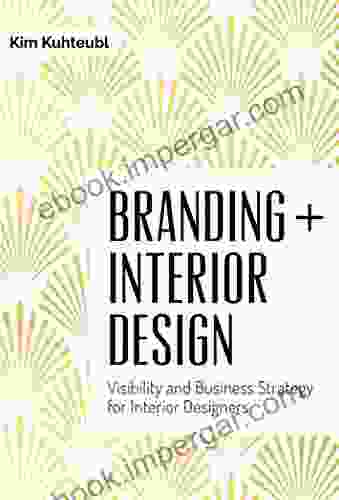 Branding + Interior Design: Visibility And Business Strategy For Interior Designers