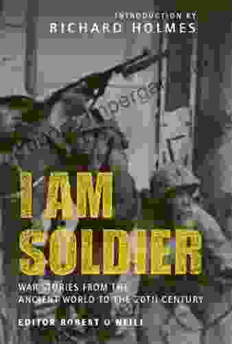 I Am Soldier: War Stories From The Ancient World To The 20th Century