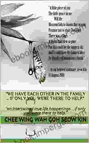 WE HAVE EACH OTHER IN THE FAMILY If Only You Were There To Help : An Intertwined True Life Happenings If Only You Were There To Help (GSK 32018)