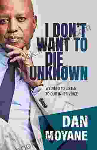 I Don T Want To Die Unknown: We Need To Listen To Our Inner Voice