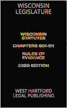 WISCONSIN STATUTES CHAPTERS 901 911 RULES OF EVIDENCE 2024 EDITION: WEST HARTFORD LEGAL PUBLISHING