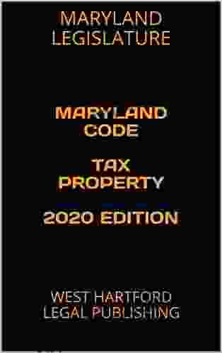 MARYLAND CODE TAX PROPERTY 2024 EDITION: WEST HARTFORD LEGAL PUBLISHING