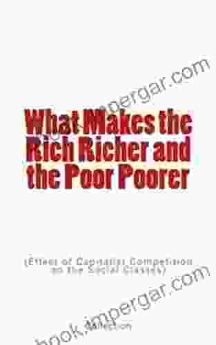 What Makes The Rich Richer And The Poor Poorer