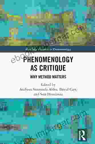 Phenomenology As Critique: Why Method Matters (Routledge Research In Phenomenology)