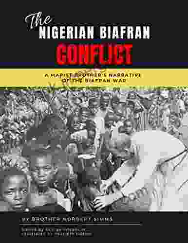 THE NIGERIAN BIAFRAN CONFLICT: A Marist Brother S Narrative Of The Biafran Civil War